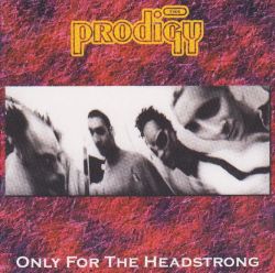 The Prodigy - Only For The Headstrong