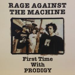 Rage Against The Machine - First Time With Prodigy