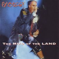 Prodigy - The Mud Of The Land