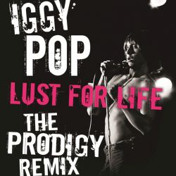 Iggy Pop – Lust for Life (The Prodigy Remix)