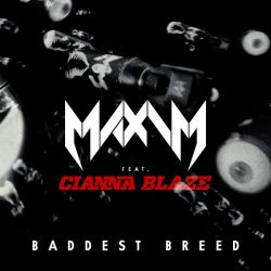 Maxim Feat. Cianna Blaze - Baddest Breed