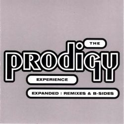 The Prodigy Experience - Expanded: Remixes & B-sides